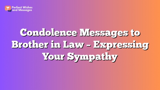 Condolence Messages to Brother in Law - Expressing Your Sympathy